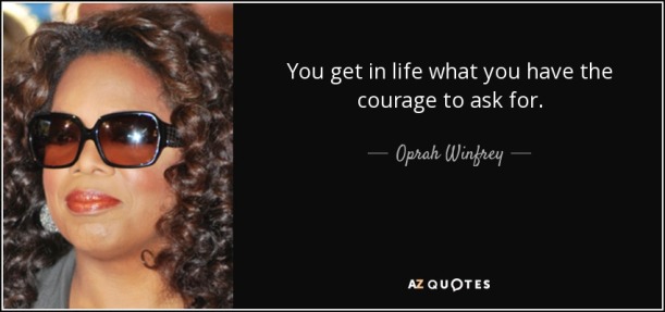 quote-you-get-in-life-what-you-have-the-courage-to-ask-for-oprah-winfrey-35-69-12